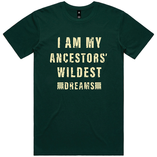 I Am My Ancestors' Wildest Dreams Kids (Pine Green)*