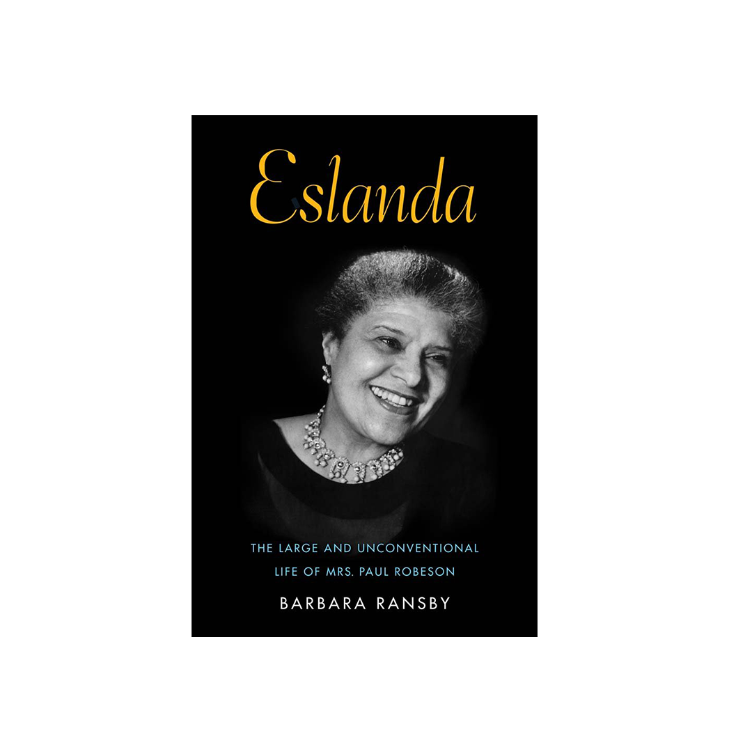Eslanda: The Large and Unconventional Life of Mrs. Paul Robeson