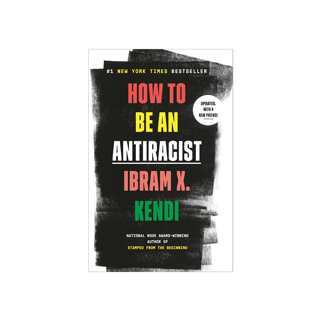 How To Be An AntiRacist by Ibram X. Kendi