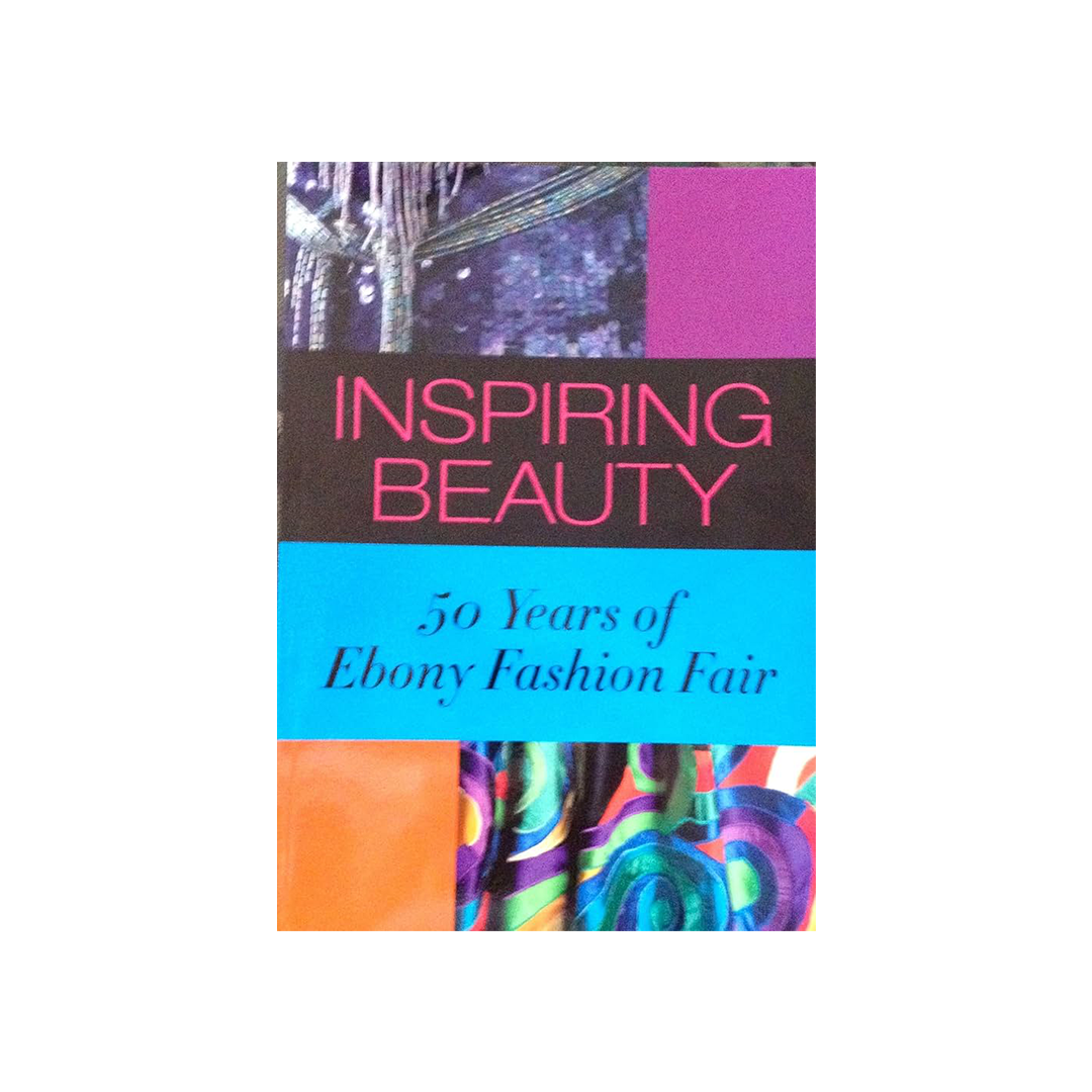 Inspiring Beauty: 50 Years of Ebony Fashion Fair
