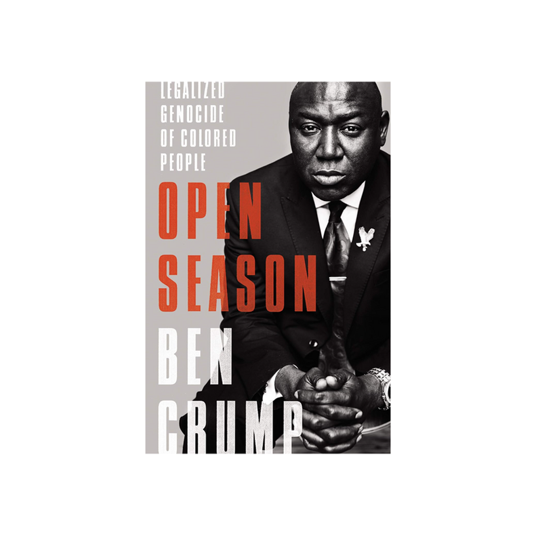 Open Season: Legalized Genocide of Colored People by Ben Crump