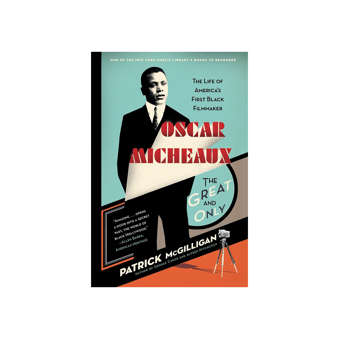 Oscar Micheaux, The Great and Only by Patrick McGilligan