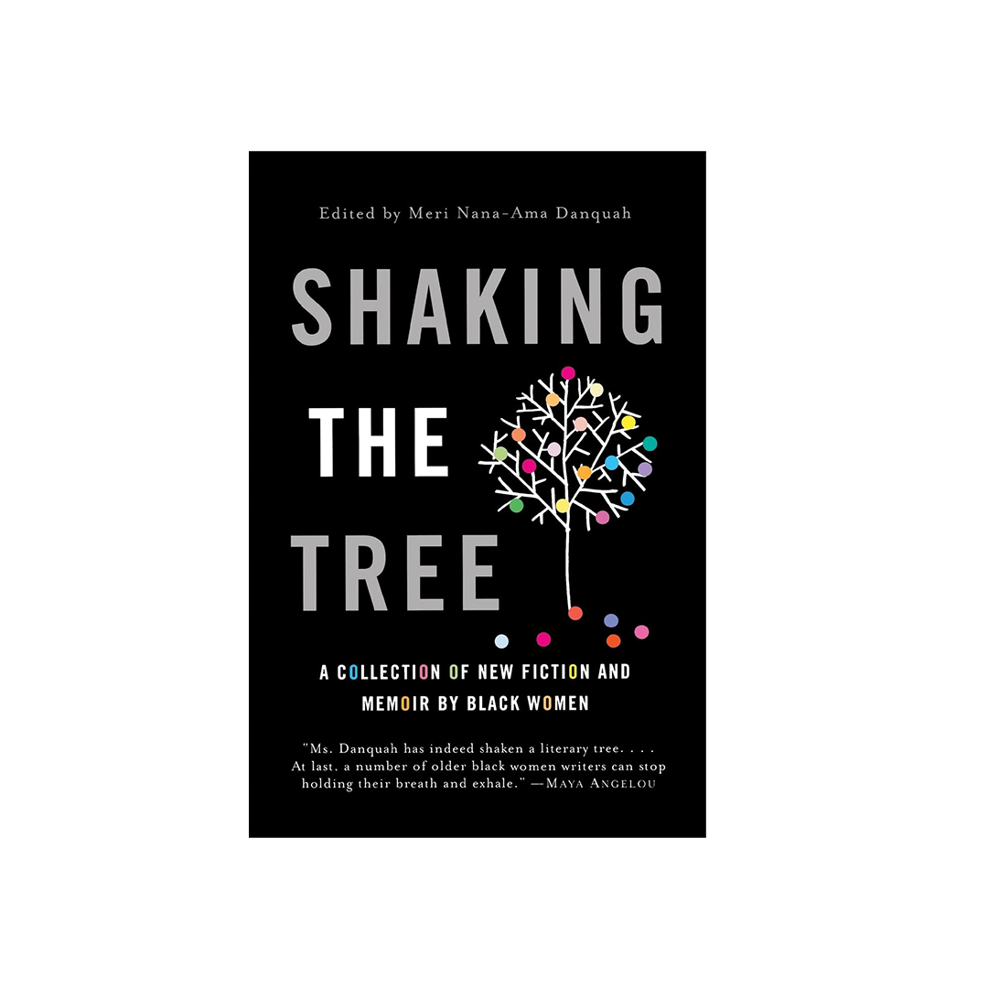 Shaking the Tree: A Collection of New Fiction & Memoir by Black Women