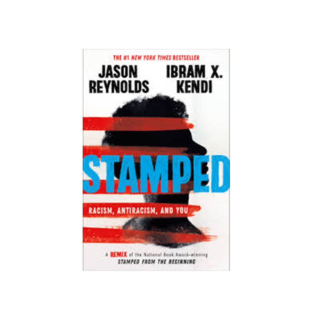 Stamped: Racism, Antiracism, and You by Jayson Reynolds & Ibram X. Kendi