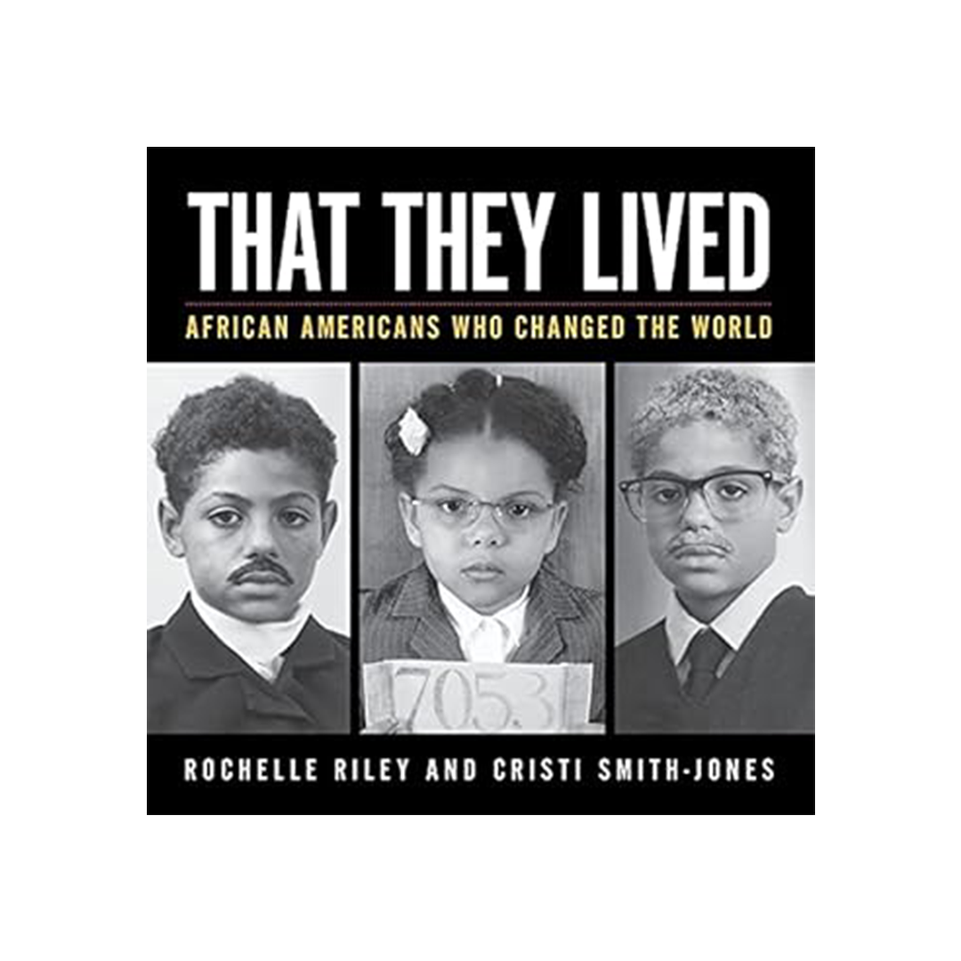 That They Lived by Rochelle Riley & Cristi Smith-Jones