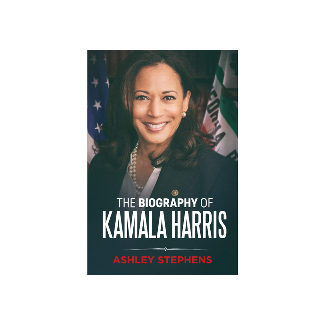 The Biography Of Kamala Harris by Ashley Stephens