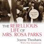 The Rebellious Life of Mrs. Rosa Parks by Jeanne Theoharis