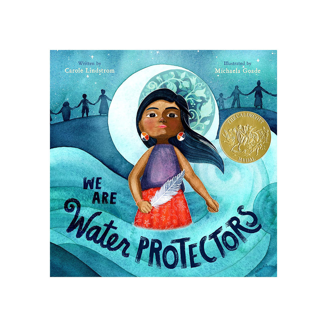 We Are Water Protectors by Carole Lindstrom