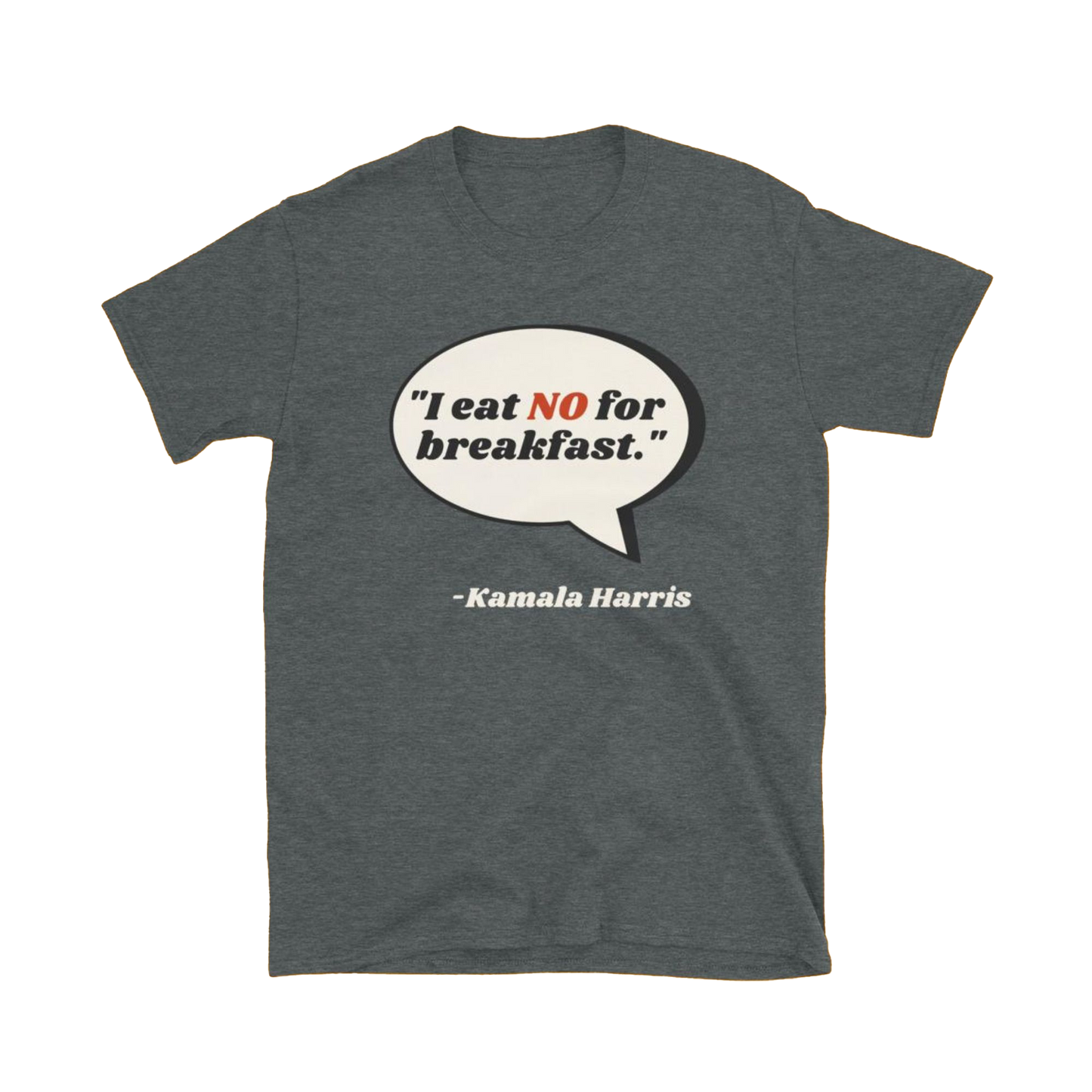 Kamala Harris - "No" for Breakfast Quote T-shirt