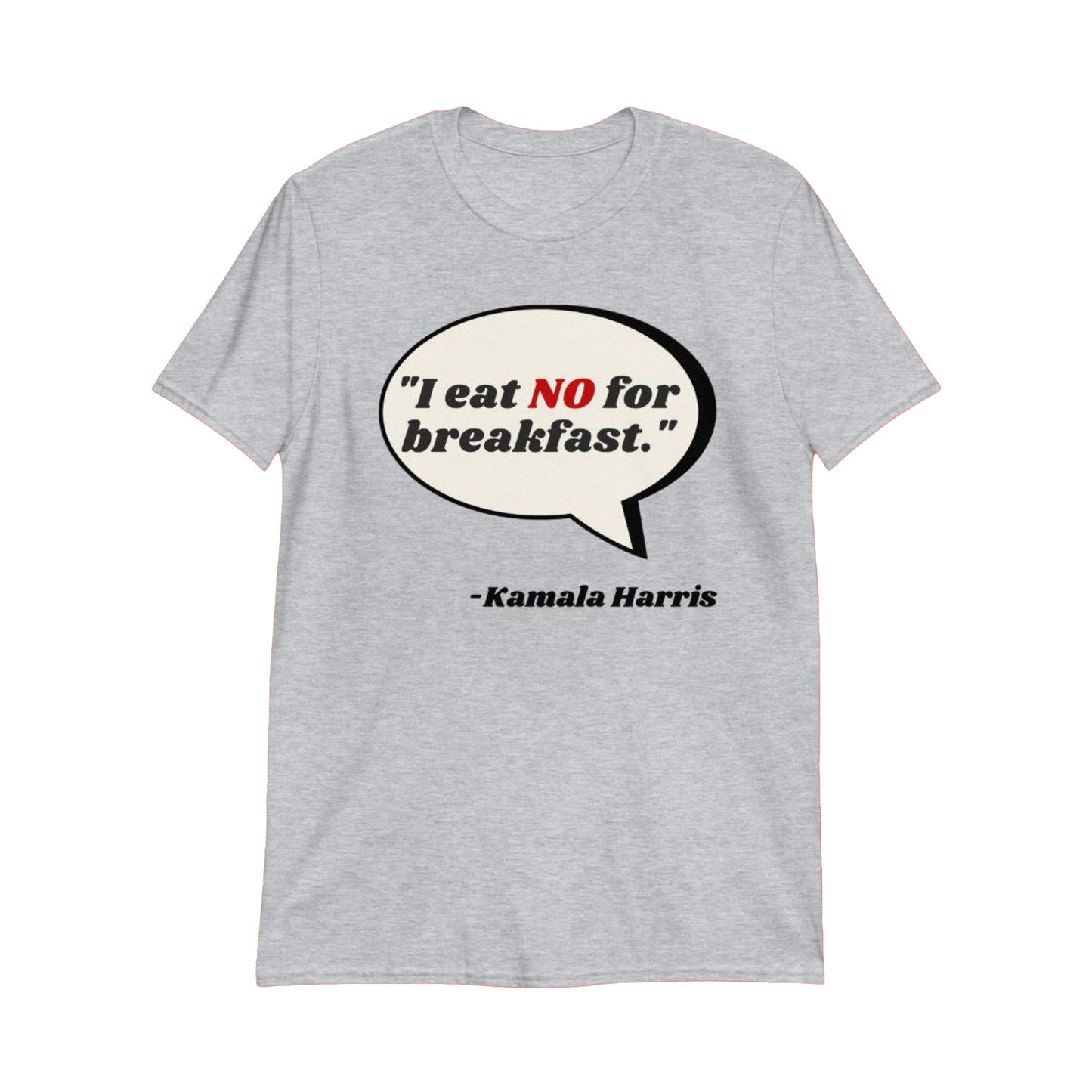 Kamala Harris - "No" for Breakfast Quote T-shirt