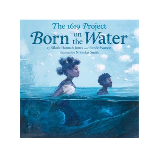 The 1619 Project: Born On The Water (Hardcover)