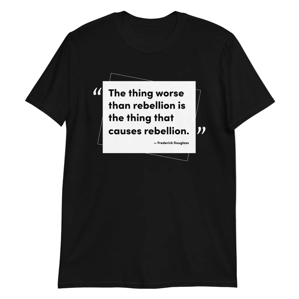 Frederick Douglass "Rebellion" Quote T-Shirt