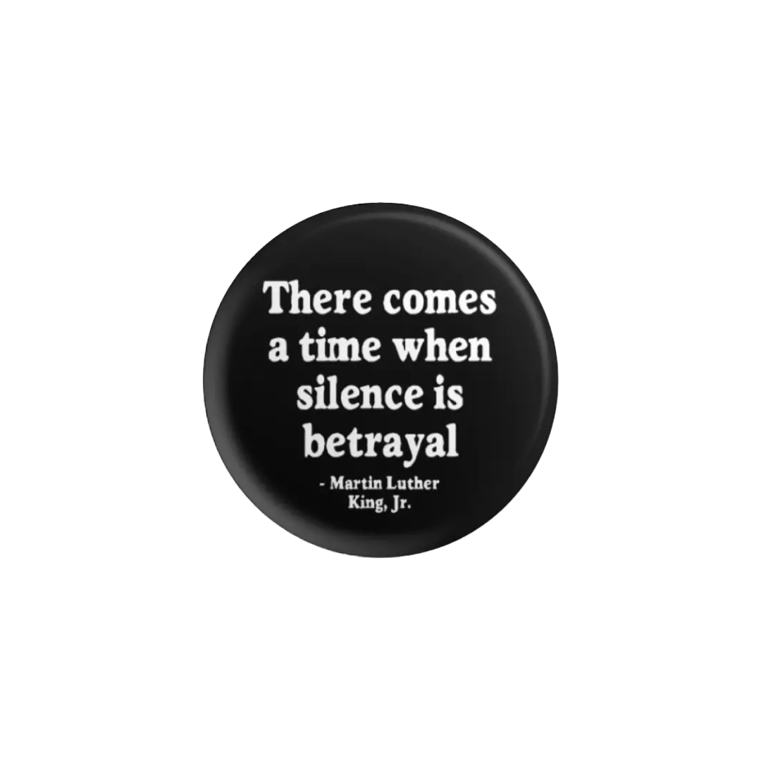 Silence is Betrayal MLK Button