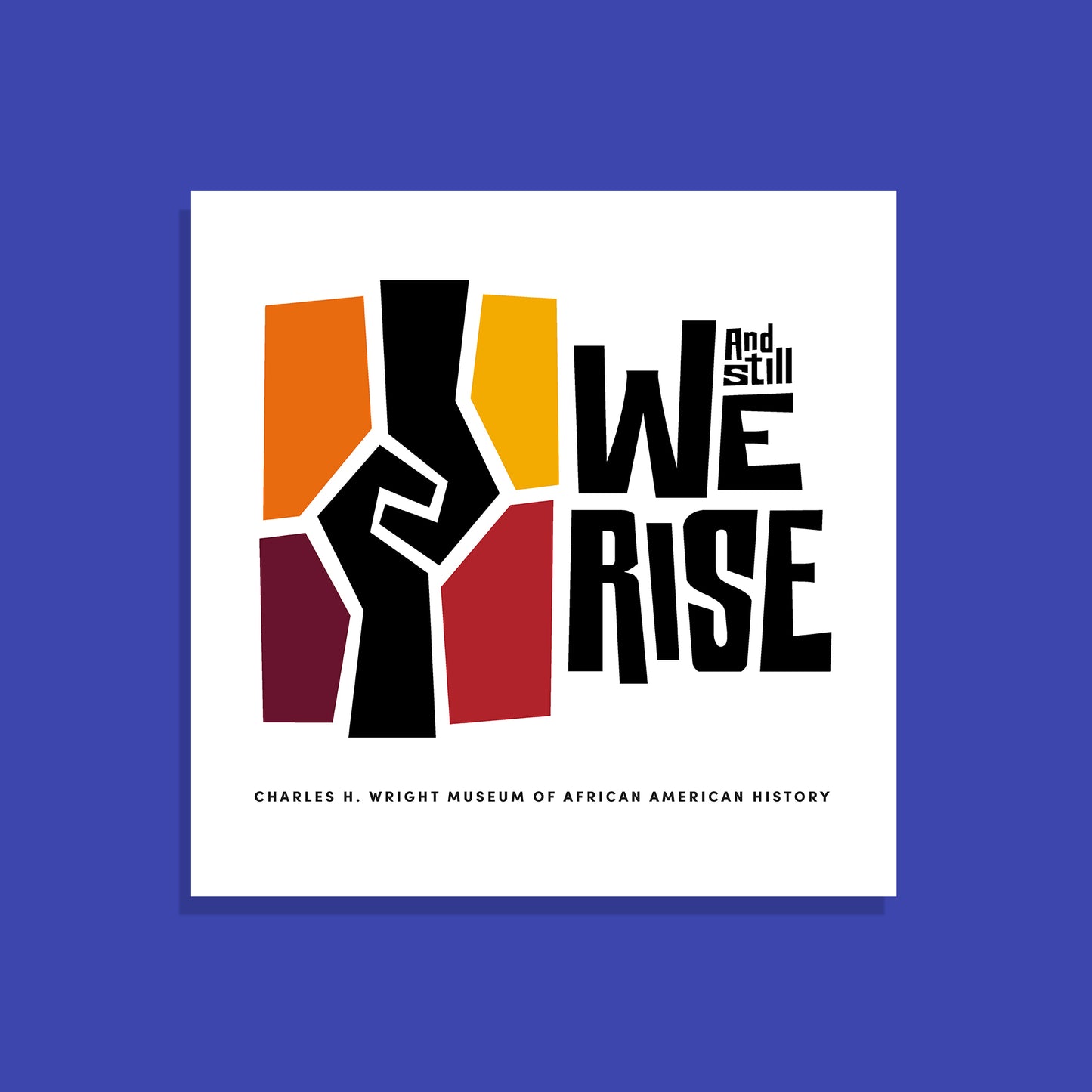 poster with the Wright museum's And Still We Rise exhibit logo