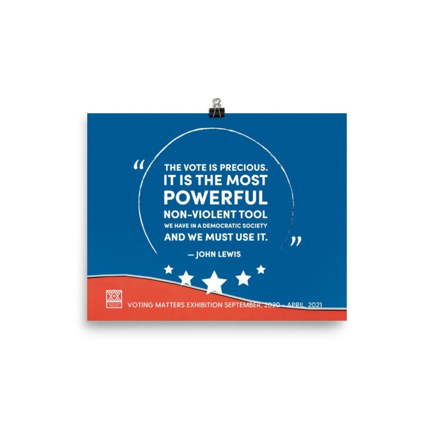 24 in by 36 inch poster with a quote by John Lewis, The vote is the most powerful non-violent tool we have in a democratic society and we must use it