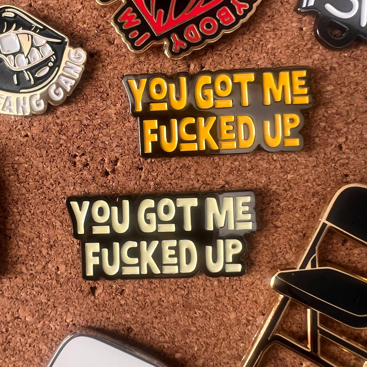 You Got Me F*cked Up Lapel Pin