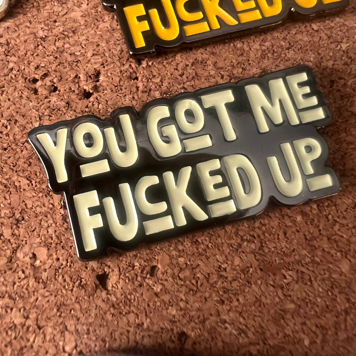 You Got Me F*cked Up Lapel Pin