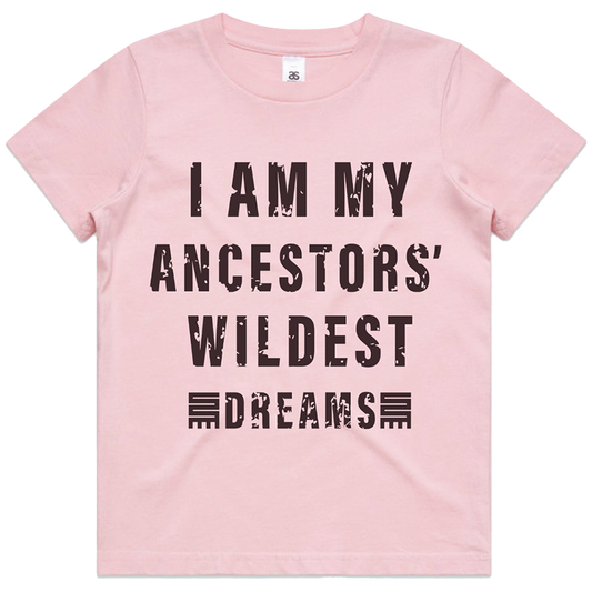 I Am My Ancestors' Wildest Dreams Kids (Pink)*