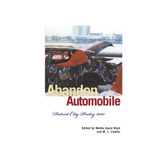 Abandon Automobile: Detroit City Poetry 2001 by Melba Boyd