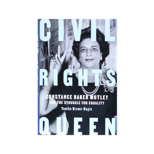 Civil Rights Queen: Constance Baker Motley and the Struggle for Equality