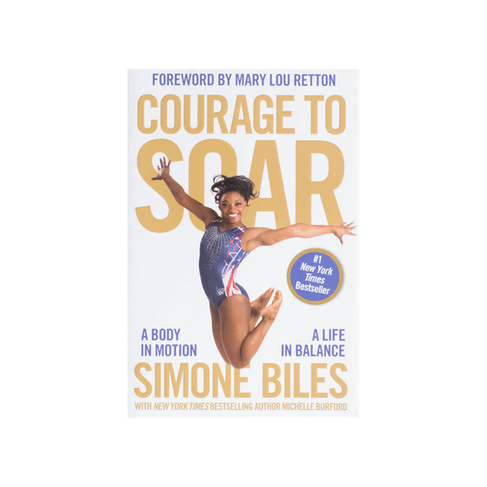 Courage to Soar: A Body in Motion, A Life in Balance