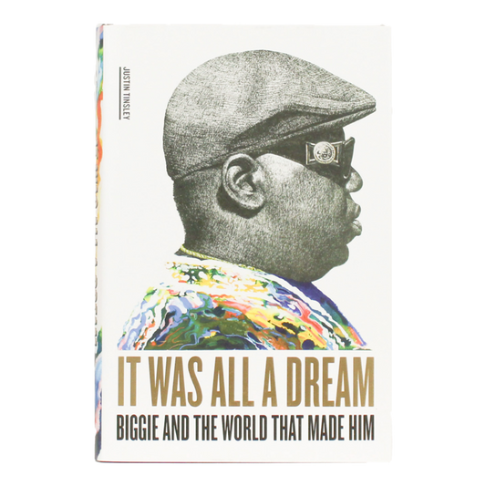 It Was All a Dream: Biggie and the World That Made Him