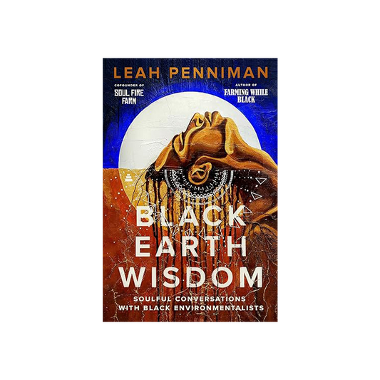 Black Earth Wisdom by Leah Penniman