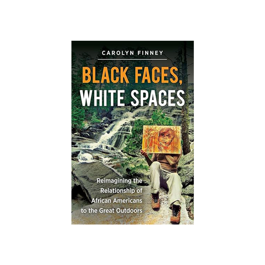 Black Faces White Spaces by Carolyn Finney