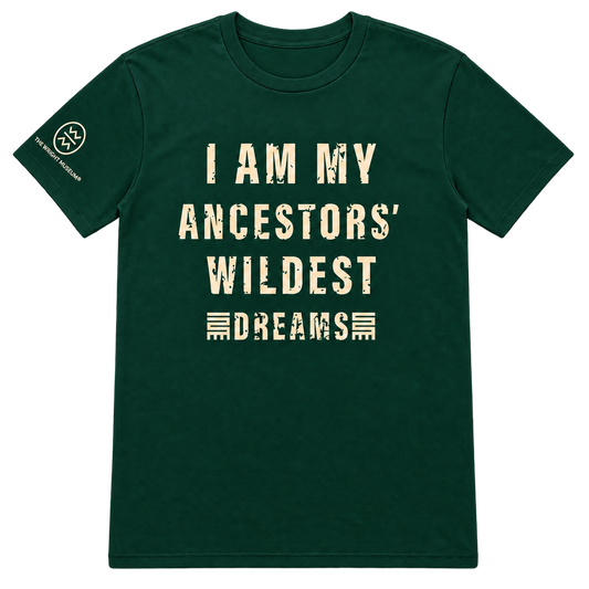 I Am My Ancestors' Wildest Dreams T-Shirt*