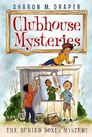 Clubhouse Mysteries: The Buried Bones Mysteries by Sharon M. Draper