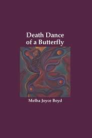 Death Dance of a Butterfly by Melba Boyd