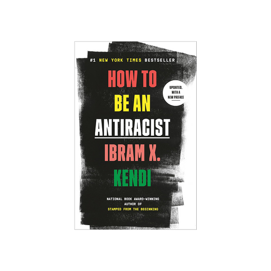 How To Be An AntiRacist by Ibram X. Kendi