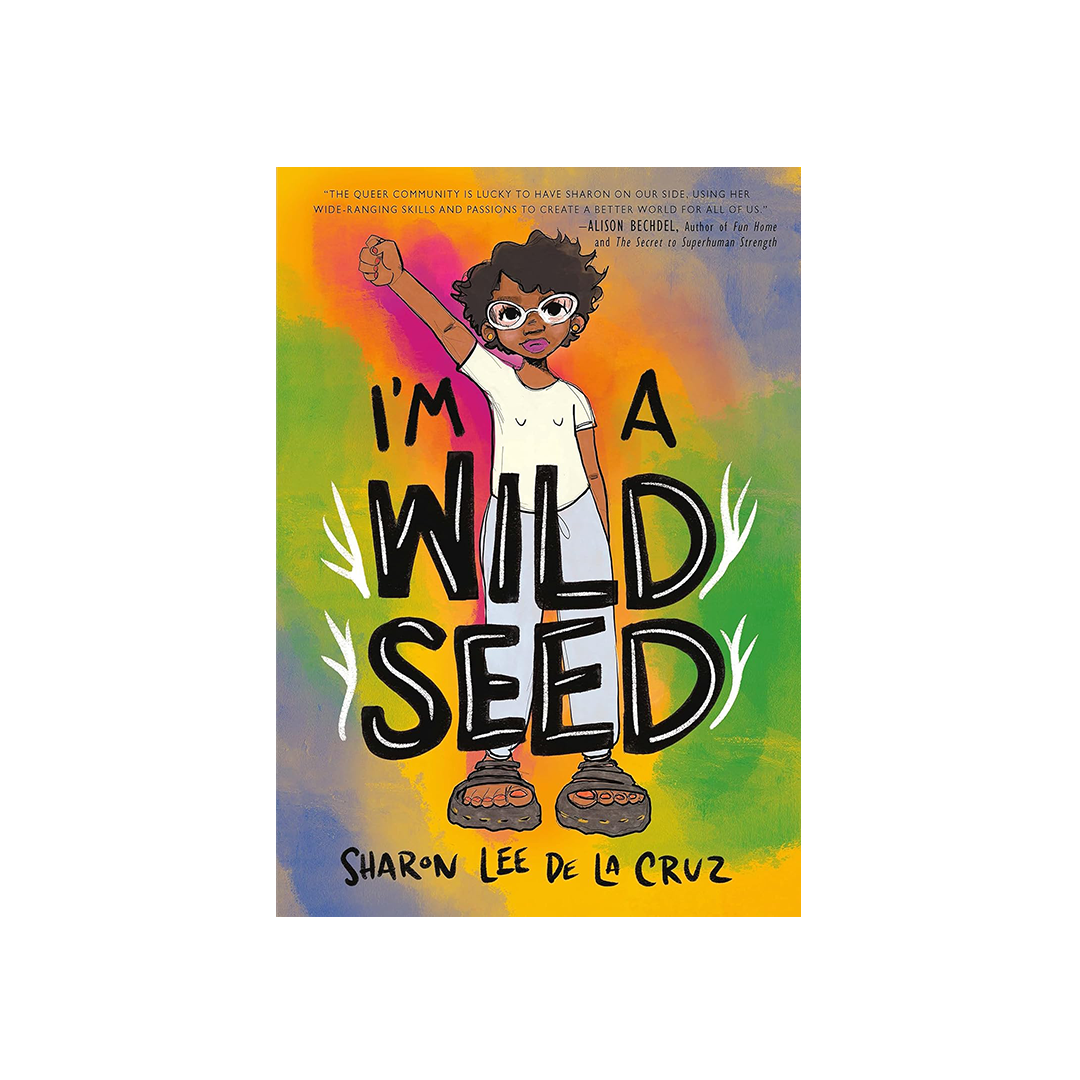 I'm A Wild Seed by Sharon Lee De La Cruz