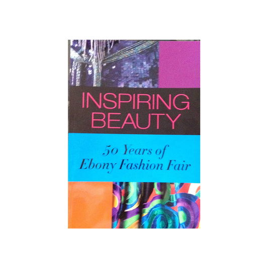 Inspiring Beauty: 50 Years of Ebony Fashion Fair