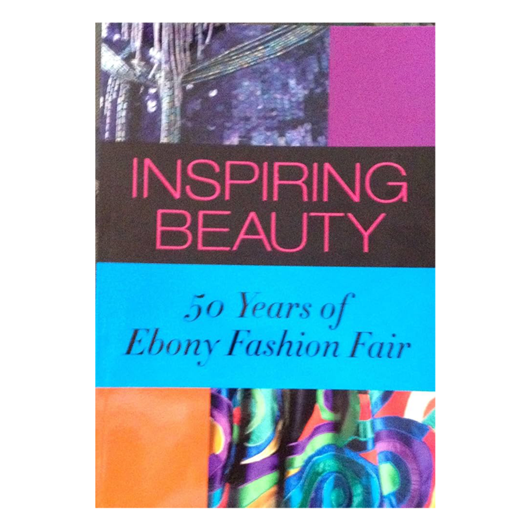 Inspiring Beauty: 50 Years of Ebony Fashion Fair*