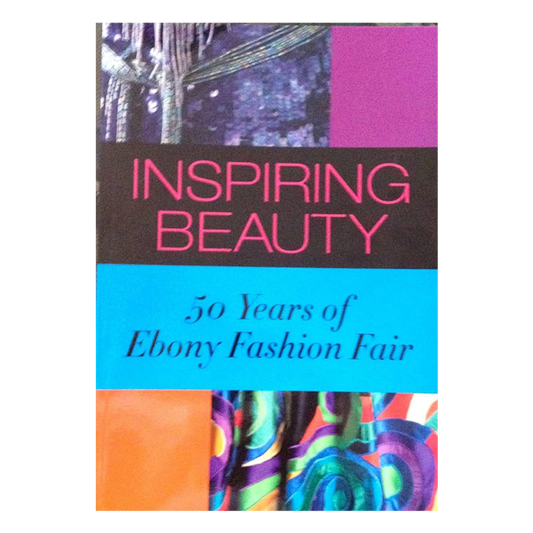 Inspiring Beauty: 50 Years of Ebony Fashion Fair*