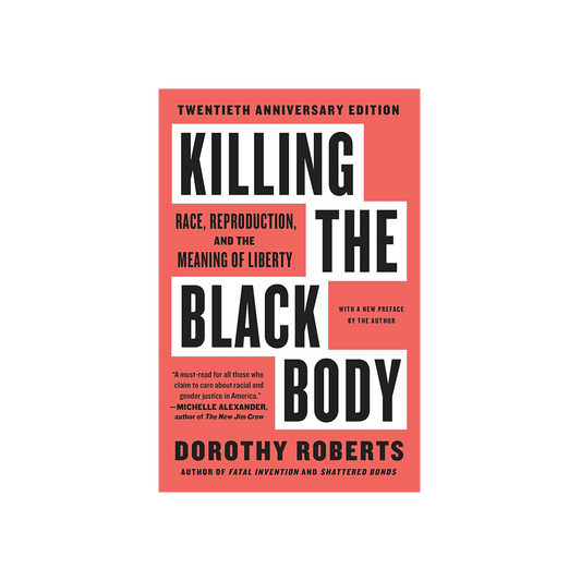 Killing the Black Body by Dorothy Roberts