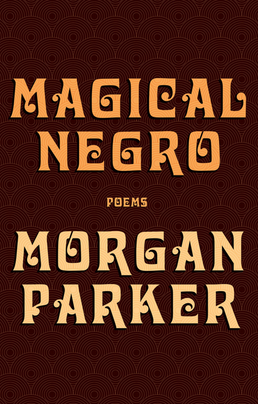 Magical Negro by Morgan Parker