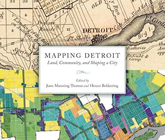Mapping Detroit by June Manning Thomas & Hence Bekkering