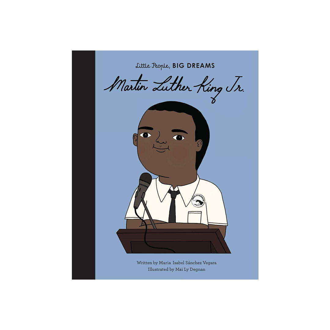 Martin Luther King Jr. Little People, Big Dreams