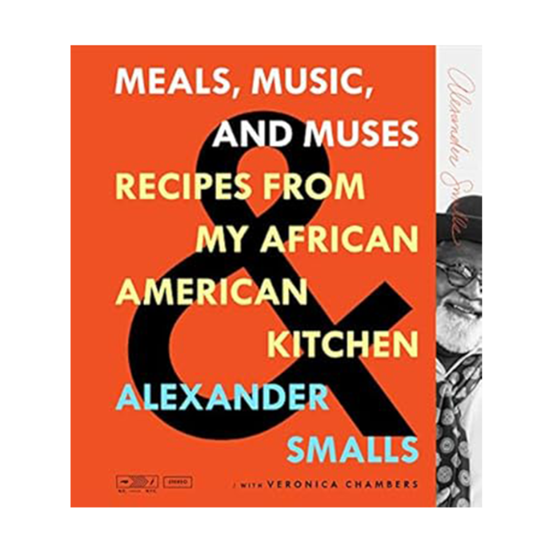 Meals, Music, and Muses by Alexander Smalls*