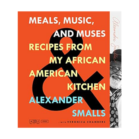 Meals, Music, and Muses by Alexander Smalls*