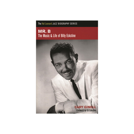 Mr. B The Music & Life Of Billy Eckstine by Cary Ginell