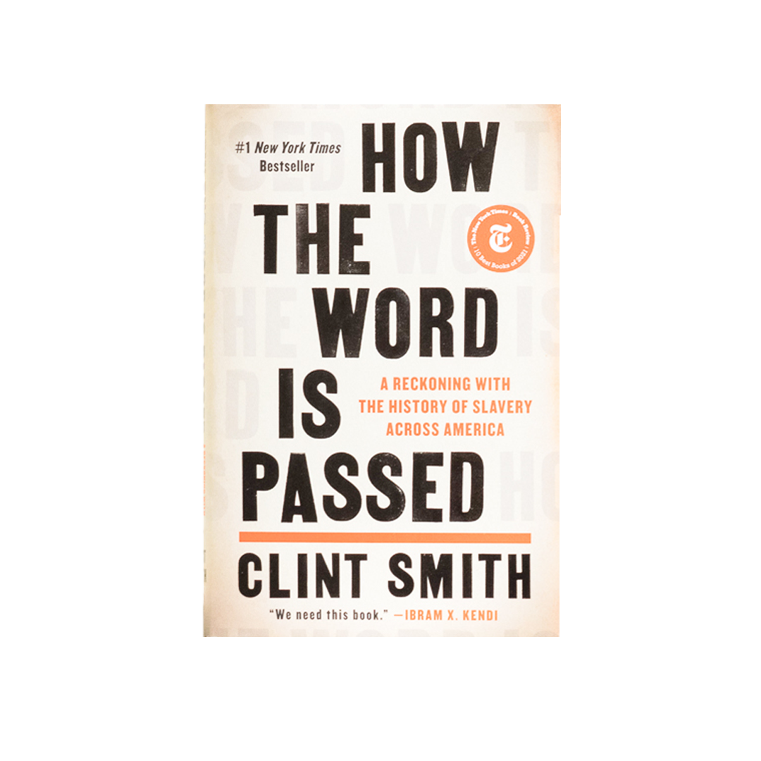 How the Word Is Passed: A Reckoning with the History of Slavery Across America