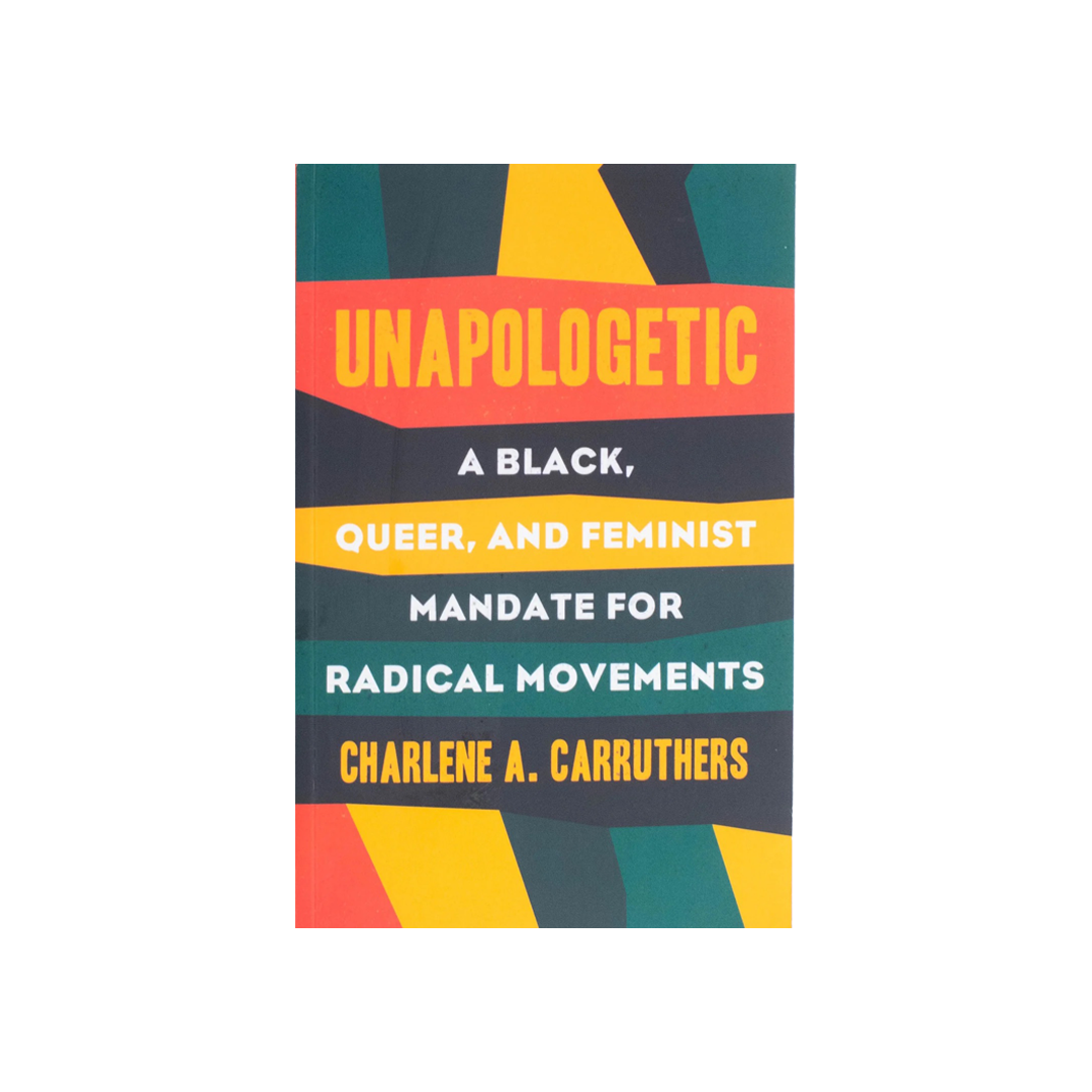 Unapologetic: A Black, Queer, and Feminist Mandate for Radical Movements