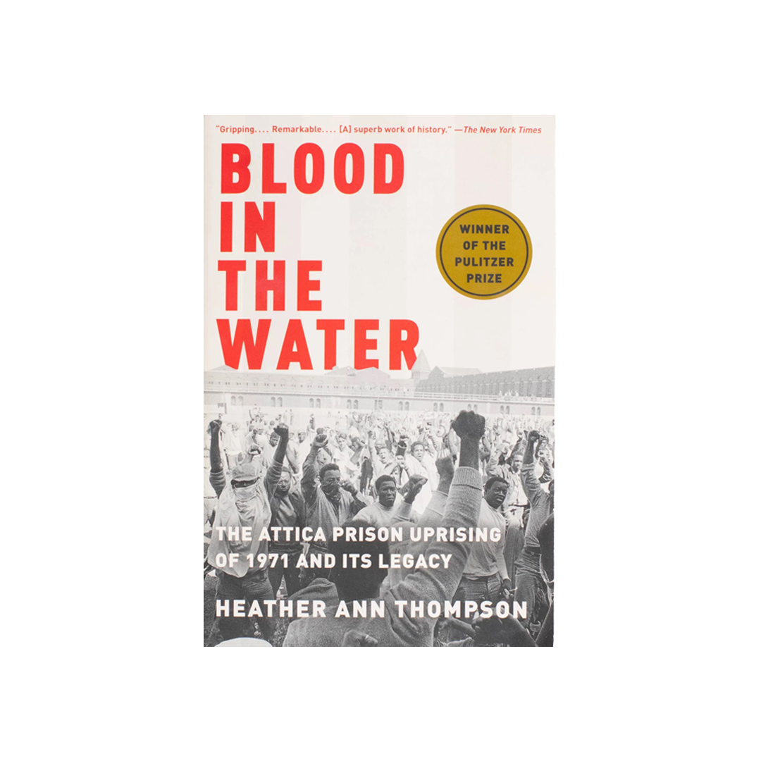 Blood in the Water: The Attica Prison Uprising of 1971 and Its Legacy