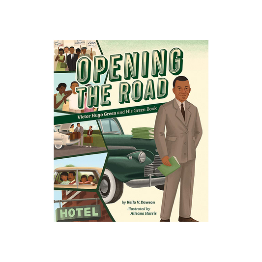 Opening the Road: Victor Hugo Green and His Green Book by Keila V. Dawson