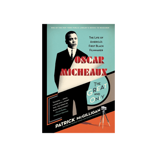 Oscar Micheaux, The Great and Only by Patrick McGilligan