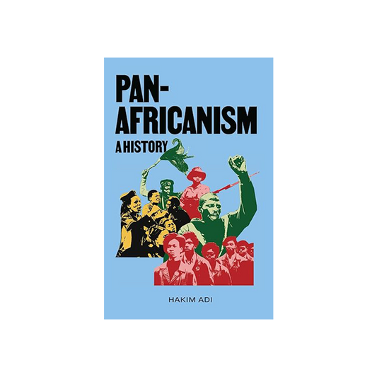 Pan-Africanism: A History by Hakim Adi