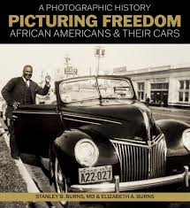 Picturing Freedom: African Americans & Their Cars by Burns Archives